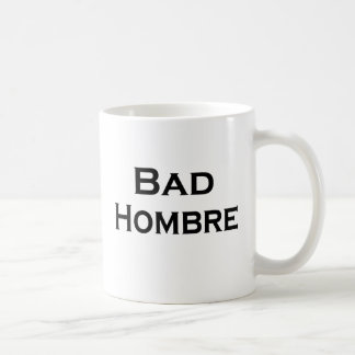 Bad Hombre Funny Mug anti-Trump Guy Mug