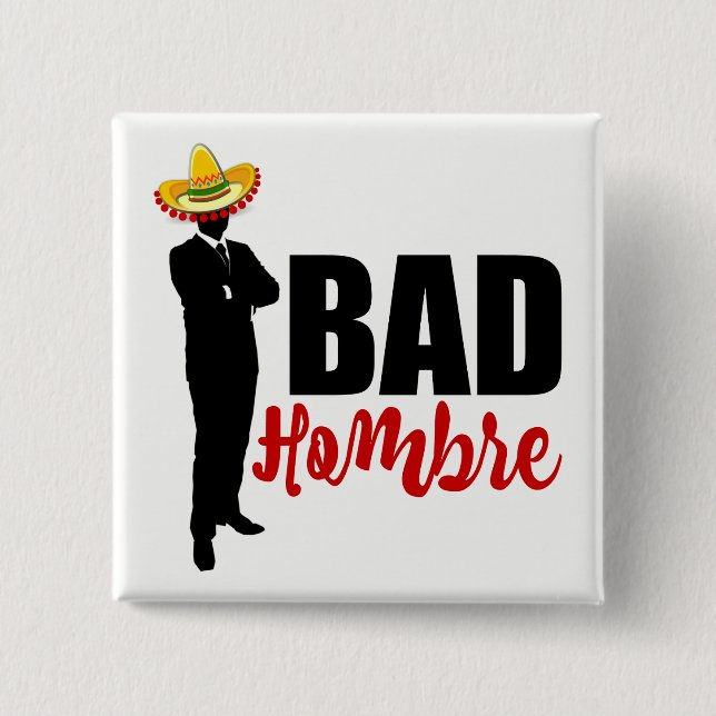 Bad Hombre Silhouette and Sombrero 2 Inch Square Button (Front)