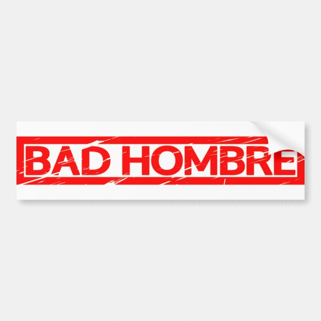 Bad Hombre Stamp Bumper Sticker (Front)