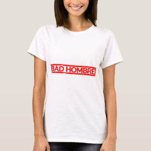 Bad Hombre Stamp T-Shirt
