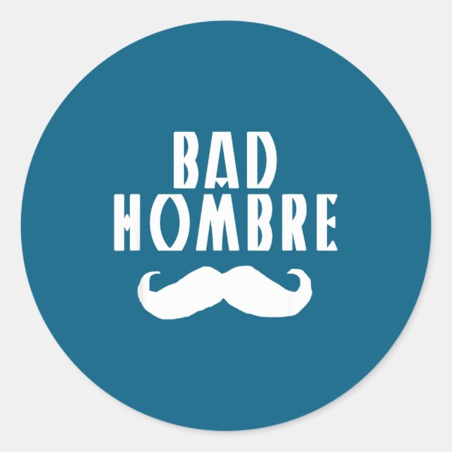 Bad Hombre With Mustache Funny Trump  Classic Round Sticker (Front)