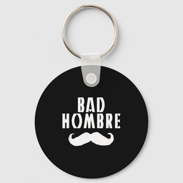 Bad Hombre With Mustache Funny Trump  Keychain (Front)
