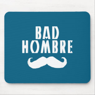 Bad Hombre With Mustache Funny Trump Mouse Pad