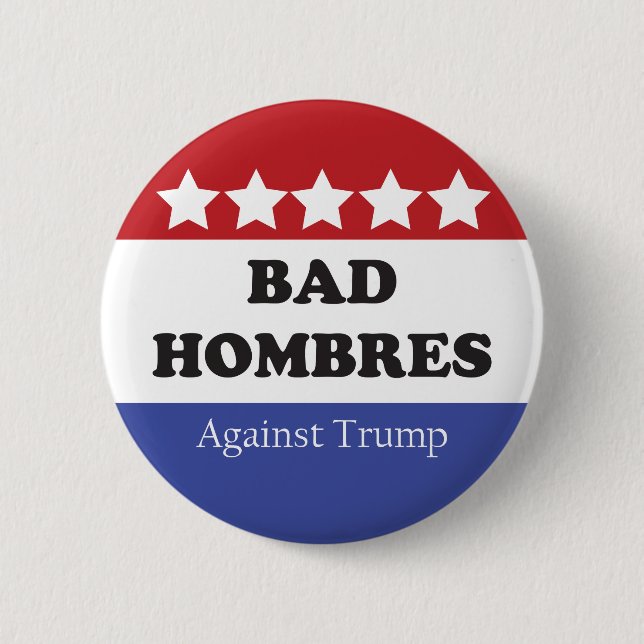 Bad Hombres Against Trump 2 Inch Round Button (Front)
