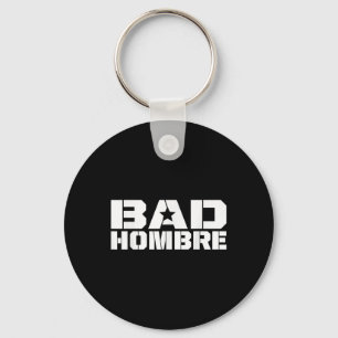 Bad Hombres Trump Debate Bad Ombre Stars & Keychain