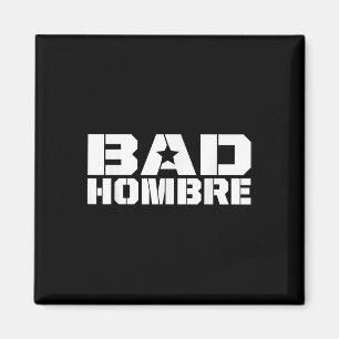 Bad Hombres Trump Debate Bad Ombre Stars &amp; Magnet
