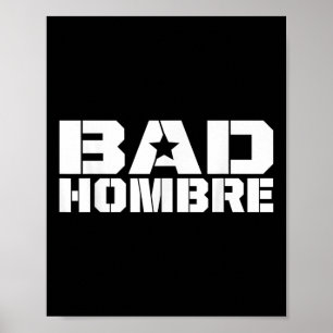 Bad Hombres Trump Debate Bad Ombre Stars &amp; Poster