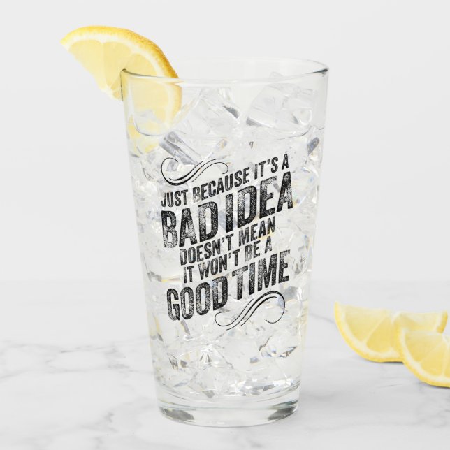 Bad Idea Good Time Glass (Front Ice)