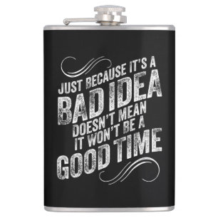 Bad Idea Good Time Hip Flask