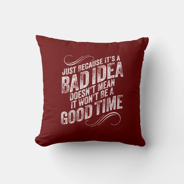 Bad Idea Good Time Throw Pillow (Front)