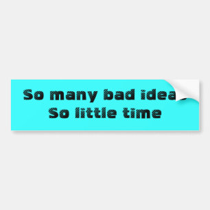 Bad Ideas, peu de temps autocollant