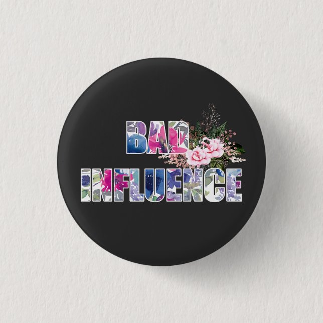 Bad Influence Acrylic  1 Inch Round Button (Front)