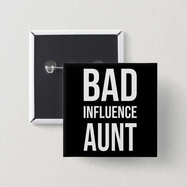Bad Influence Aunt 2 Inch Square Button (Front & Back)