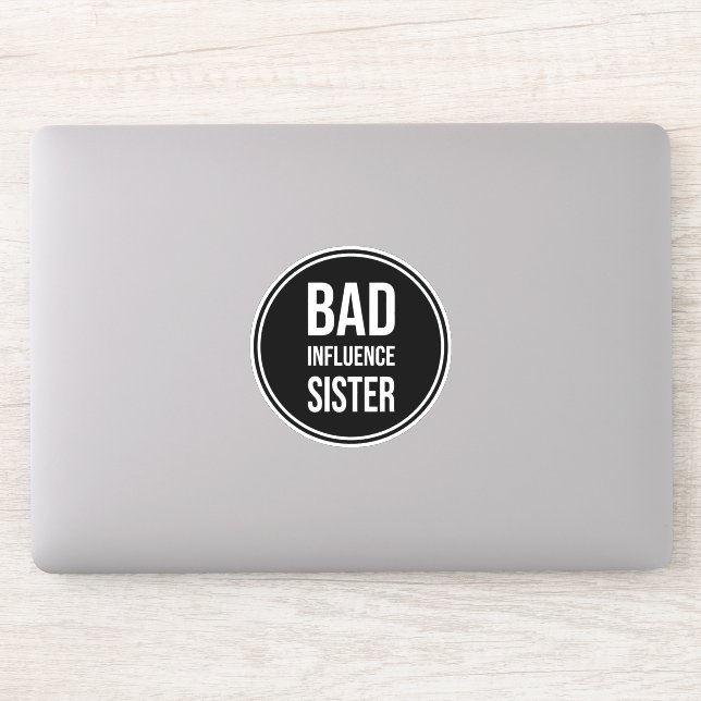 Bad Influence Sister, funny sister saying (Computer)