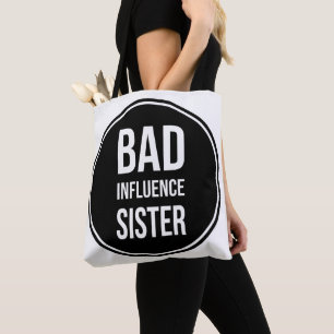 Bad Influence Sister, funny sister saying Tote Bag