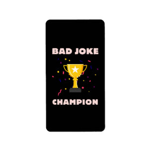 Bad Joke Champion Label