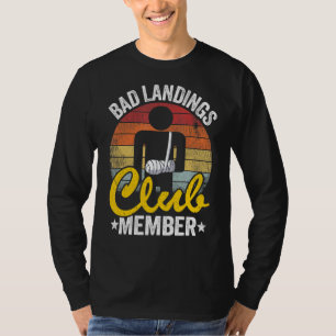 Bad Landings Club Member Broken Hand Get Well Brok T-Shirt