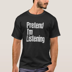 Bad Listener Married Couple Dating Gamer Ignoring  T-Shirt