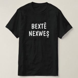 Bad luck in Kurdish - bextê nexweş T-Shirt