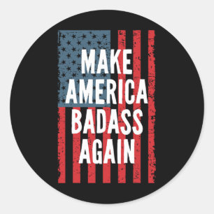 Bad Make America Again Fourth Of July Independence Classic Round Sticker