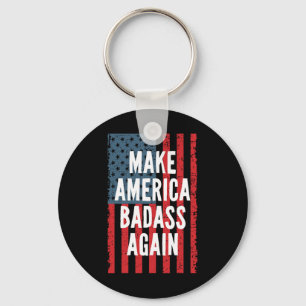 Bad Make America Again Fourth Of July Independence Keychain