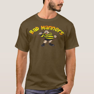 bad manners  (2)  T-Shirt
