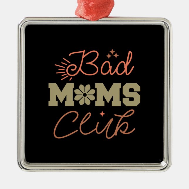 Bad Moms Club Metal Ornament (Front)