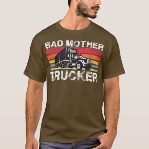 Bad Mother Trucker Vintage Retro Truck Driver T-Shirt