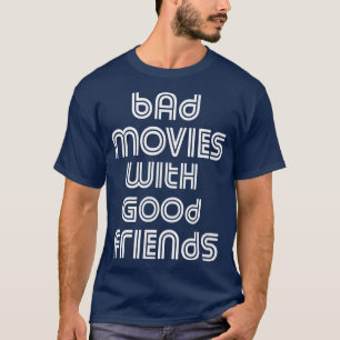 Bad Movies With Good Friends Movie Night B Movie L T-Shirt