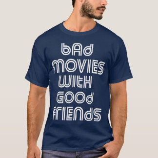 Bad Movies With Good Friends Movie Night B Movie L T-Shirt