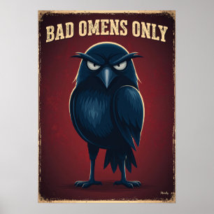 Bad Omens Only – Dark Funny Crow Cartoon Character Poster