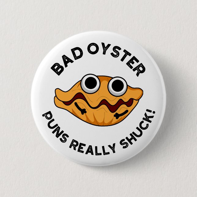 Bad Oyster Puns Really Shuck Funny Food Pun  2 Inch Round Button (Front)