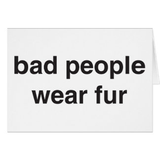 Bad People Wear Fur Card