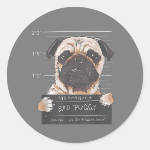 Bad Puggy Charge You Don't Wanna Know Dog Dad Pug  Classic Round Sticker
