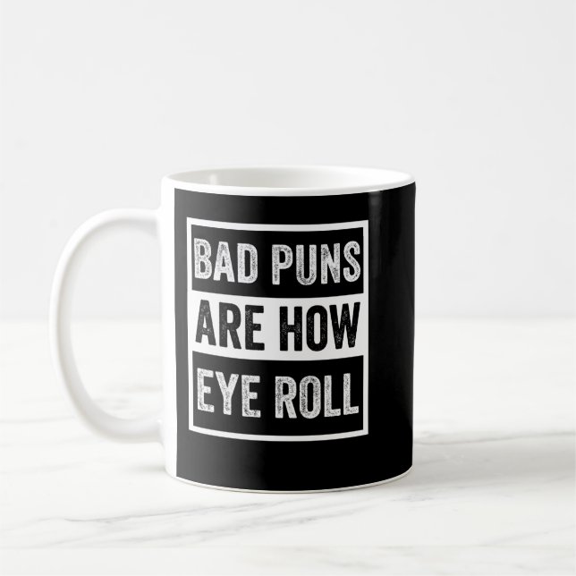 Bad Puns Are How Eye Roll Coffee Mug (Left)