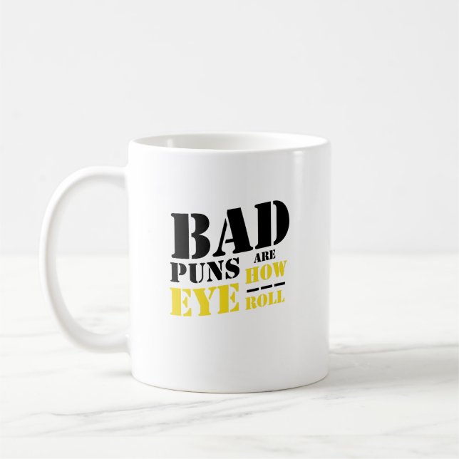 Bad Puns Are How Eye Roll - Funny Puns Coffee Mug (Left)