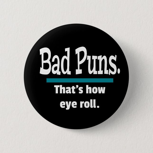 Bad Puns Eye Roll Funny 2 Inch Round Button (Front)