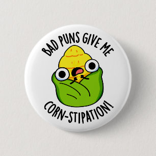 Bad Puns Give Me Corn-stipation Funny Corn Pun  2 Inch Round Button