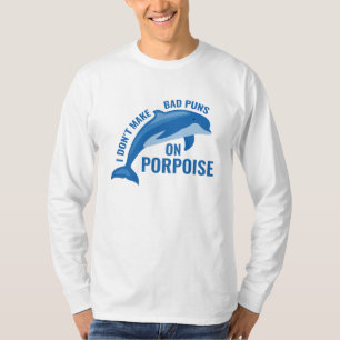 Bad Puns On Porpoise T-Shirt
