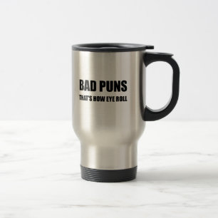 Bad Puns That Is How Eye Roll Funny Travel Mug