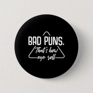 Bad Puns Thats How Eye Roll Funny Humour Sarcastic 2 Inch Round Button