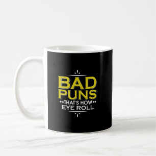 Bad Puns, That's How Eye Roll Funny Pun Coffee Mug