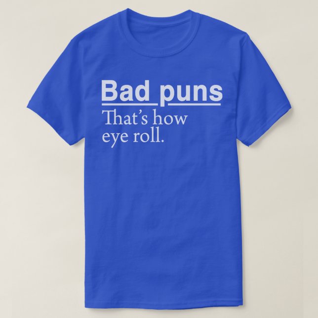 Bad Puns Thats How Eye Roll T-Shirt (Design Front)