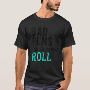 Bad Puns That's How Eye Roll T-Shirt