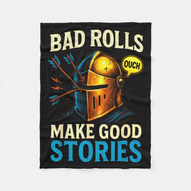 Bad Rolls Make Good Stories - Rpg Gaming Fun  Fleece Blanket (Front)