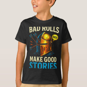 Bad Rolls Make Good Stories - Rpg Gaming Fun  T-Shirt