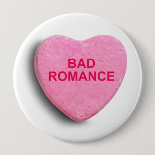 BAD ROMANCE CANDY HEART 4 INCH ROUND BUTTON