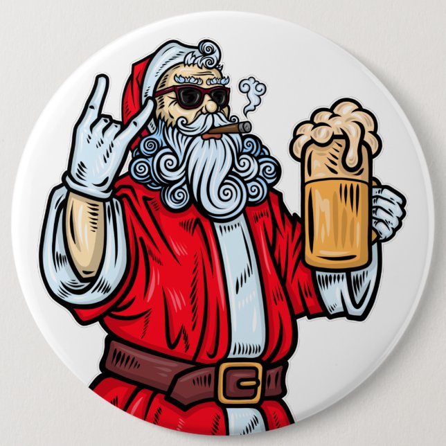Bad Santa Claus, Rock, Beer and Cigar 6 Inch Round Button (Front)