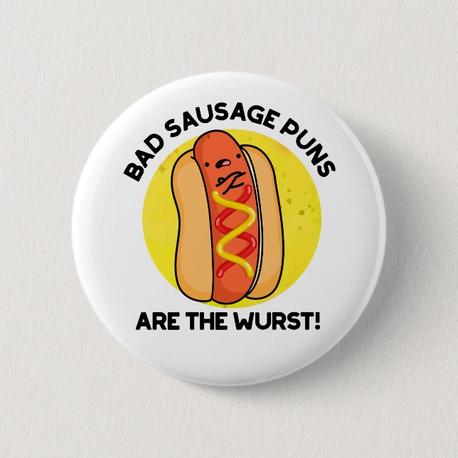 Bad Sausage Puns Are The Wurst Funny Hot Dog Pun  2 Inch Round Button (Front)