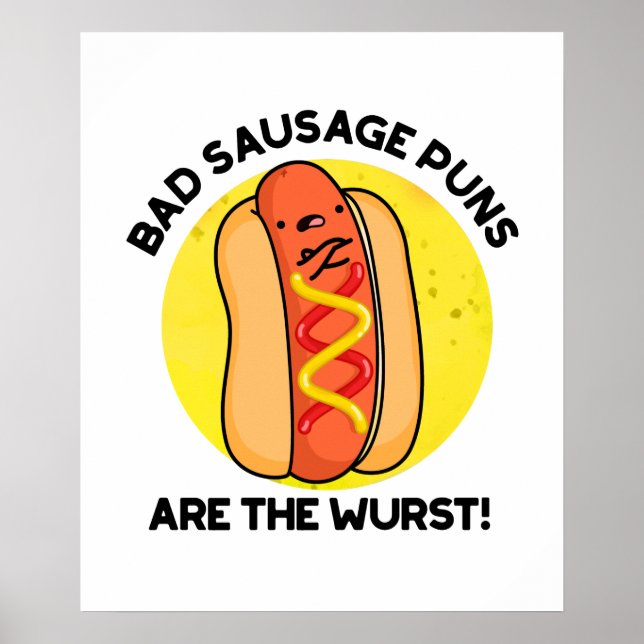 Bad Sausage Puns Are The Wurst Funny Hot Dog Pun  Poster (Front)